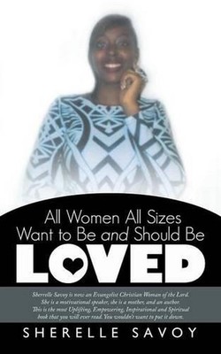 All Women All Sizes Want to Be and Should Be Loved by Sherelle Savoy (English) P