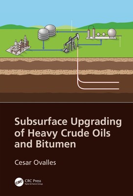 Subsurface Upgrading of Heavy Crude Oils and Bitumen by Cesar Ovalles (English) 