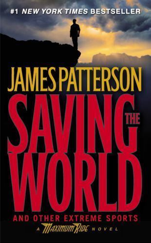 Maximum Ride: Saving the World : And Other Extreme Sports 3 by James Patterson … - Picture 1 of 1
