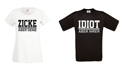 IDIOT aber ihrer - ZICKE aber seine - T Shirt Pärchen Couple Paar Partner