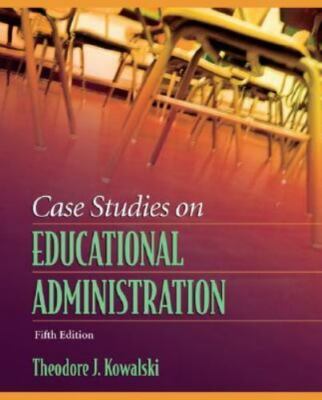 Case Studies on Educational Administration by Kowalski, Theodore J.