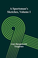 A Sportsman's Sketches Volume I Ivan Sergeevich Turgenev Taschenbuch Englisch