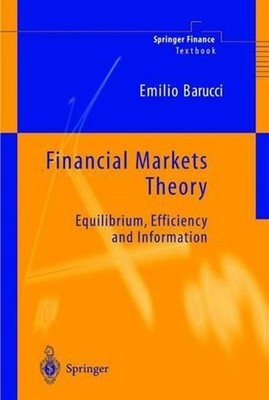 Financial Markets Theory: Equilibrium, Efficiency and Information by Emilio Baru