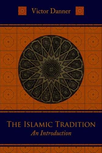 The Islamic Tradition: An Introduction, Danner, Victor 9781597310284 New<-
