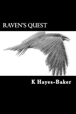 Ravens Quest By K Hayes-Baker - New Copy - 9781508508854