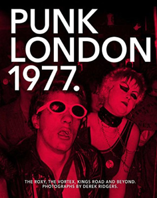 Punk London. 1977 - Paperback NEW Ridgers, Derek 06/08/2016