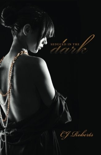 Seduced in the Dark: The Dark Duet: 2,CJ Roberts