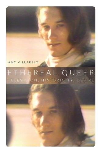 Ethereal Queer – Television, Historicity, Desire Villarejo Paperback