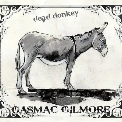 Gasmac Gilmore - Dead Donkey