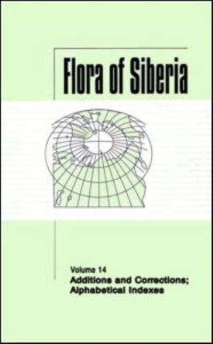 Flora of Siberia Ser.: Flora of Siberia, Vol. 14 Vol. 14 : Additions and...