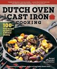Dutch Oven and Cast Iron Cooking, Revised & Expanded Second Edition: 100+ Tasty Recipes for Indoor & Outdoor Cooking by Colleen Dorsey (Paperback, 2017)