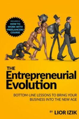 Entrepreneurial Evolution : Bottom-line Lessons to Bring Your Business into t...