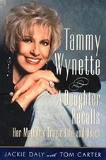 Tammy Wynette : A Daughter Recalls Her Mother's Tragic Life and D