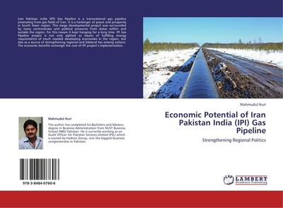Economic Potential of Iran Pakistan India (IPI) Gas Pipeline Mahmudul Nuri