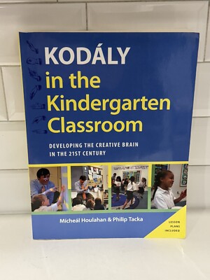 Kodaly in the Kindergarten Classroom Developing The Creative Brain 21st Century