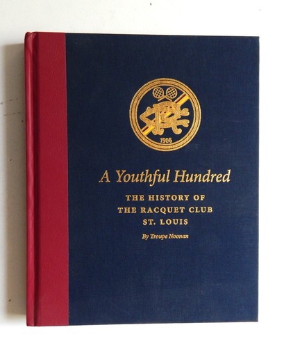 St Louis Racquet Club History A Youthful Hundred 1E HC LN Lindbergh members 2006