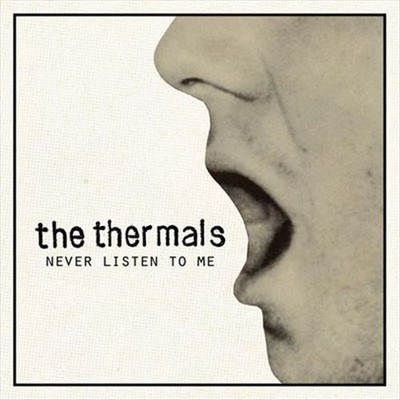 THE THERMALS NEVER LISTEN TO ME NEW 7 INCH VINYL DISC