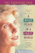 A Quiet Place in a Crazy World: - Paperback, by Tada Joni Eareckson - Good