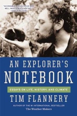 An Explorer's Notebook : Essays on Life, History, and Climate Tim