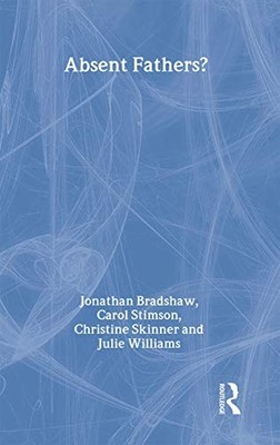 Absent Fathers?,Bradshaw, Jonathan Jonathan Bradshaw, Christine 