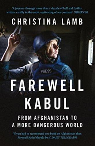 Farewell Kabul: How the West Ignored Pakistan and Lost... - Lamb, Christina