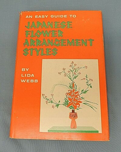 AN EASY GUIDE TO JAPANESE FLOWER ARRANGEMENT STYLES, LIDA WEBB, COPYRIGHT 1963