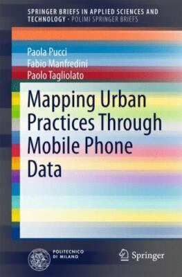 Mapping Urban Practices Through Mobile Phone Data, Paperback by Pucci, Paola;...