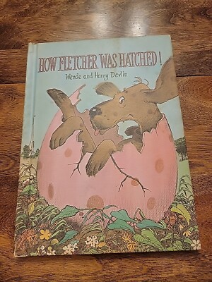 How Fletcher Was Hatched! Wende and Harry Devlin 1969