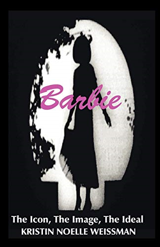 Barbie - The Icon, the Image, the Ideal: An Analytical - Taschenbuch NEU Kristin - Bild 1 von 1