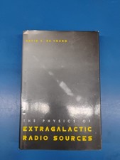 THE PHYSICS OF EXTRAGALACTIC RADIO SOURCES By De David S. Young - Hardcover Mint