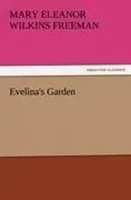 Mary Eleanor Wilkins Freeman | Evelina's Garden | Taschenbuch | Englisch (2011)