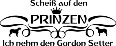 GORDON SETTER Autoaufkleber AUFKLEBER sticker ''kein Prinz-Ich nehm den ''