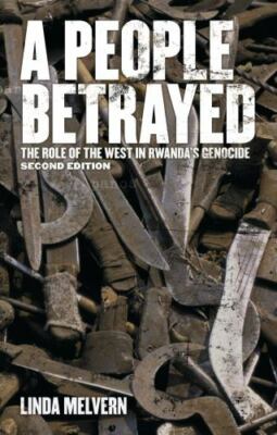 A People Betrayed: The Role of the West in Rwanda's Genocide, Melvern, Linda, Ve