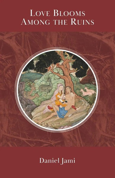 Daniel Jami | Love Blooms Among The Ruins | Taschenbuch | Englisch (2023)-image