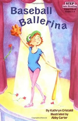Baseball Ballerina (Step into Reading) - Kathryn Cristaldi