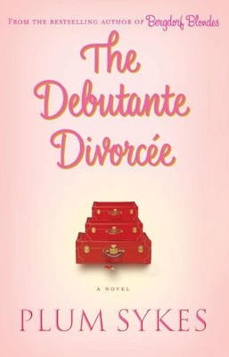 THE DEBUTANTE DIVORCEE By Plum Sykes - Hardcover **BRAND NEW**