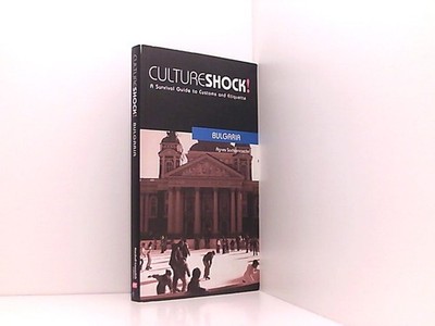 Culture Shock! Bulgaria: A Survival Guide to Customs and Etiquette (Culture Shoc