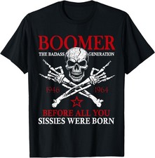 Boomer Generation Before All You Sissie were Born Skull Rock T-Shirt ,UNISEX Tee
