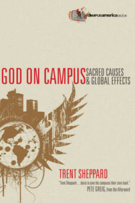 God on Campus: Sacred Causes & Global Effects (Campus America Books) - VERY GOOD