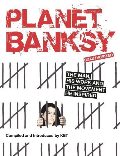 Planet Banksy: The man, his work and  Alan Ket Paperback New