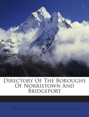 Whitehead - Directory Of The Boroughs Of Norristown And Bridgeport - p - X555z