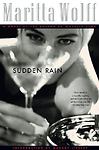 Sudden Rain: A Novel by Maritta Wolff