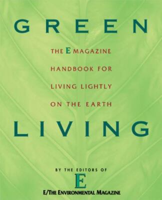 Green Living: The E Magazine Handbook for Living Lightly on the Earth, E Magazin