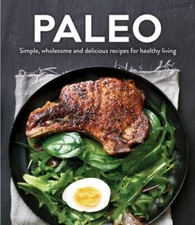 Paleo: Simple, Wholesome and Delicious Recipes for Healthy Living - GOOD