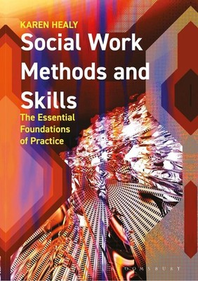 Social Work Methods and Skills: The Essential Foundations of Practice 1st Editio
