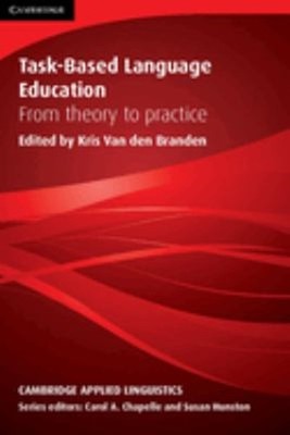 Task-Based Language Education : From Theory to Practice Kris Van