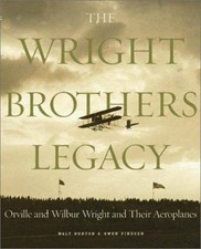The Wright Brothers Legacy: Orville and Wilbur Wright and Their Aeroplanes in P