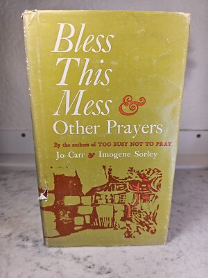 Bless This Mess & Other Prayers; Jo Carr & Imogen Sorley; 1969; Abingdon; HC DJ