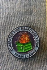 DUMPSTER FIRE RESPONSE TEAM- ENAMEL PIN-SHIP ALL THE PINS YOU BUY FOR $4.99