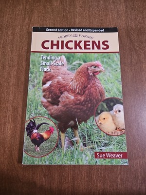 Chickens, 2nd Edition : Tending a Small-Scale Flock by Sue Weaver (2011,...